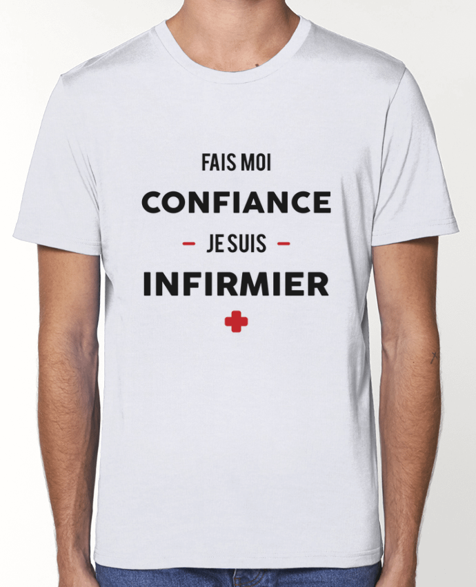 T-Shirt Fais moi confiance je suis infirmier par tunetoo