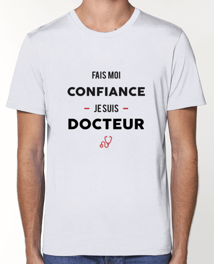 T-Shirt Fais moi confiance je suis docteur par tunetoo