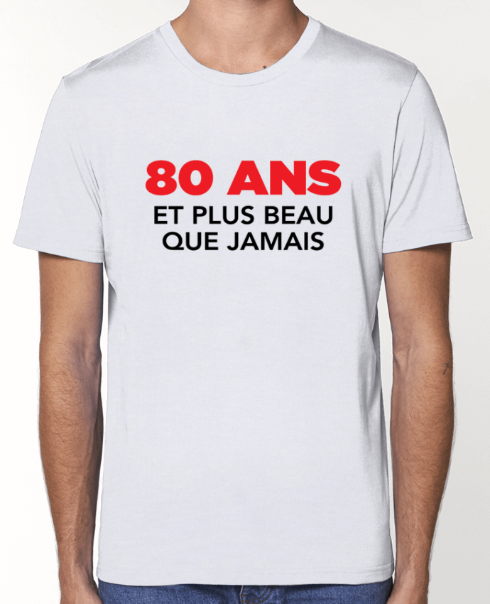T-Shirt 80 ans et plus beau que jamais - Anniversaire par tunetoo