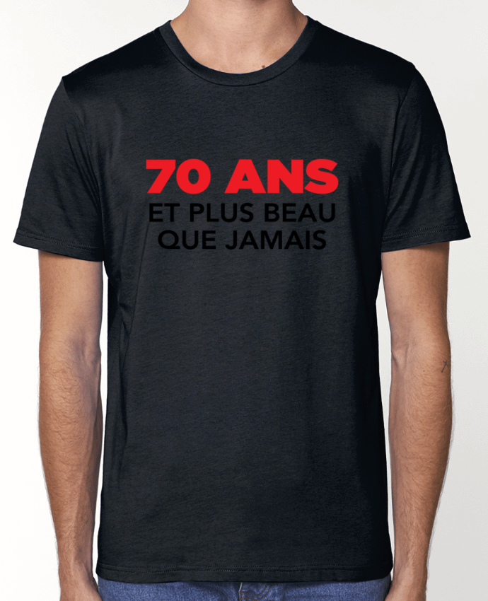 T-Shirt 70 ans et plus beau que jamais - Anniversaire par tunetoo