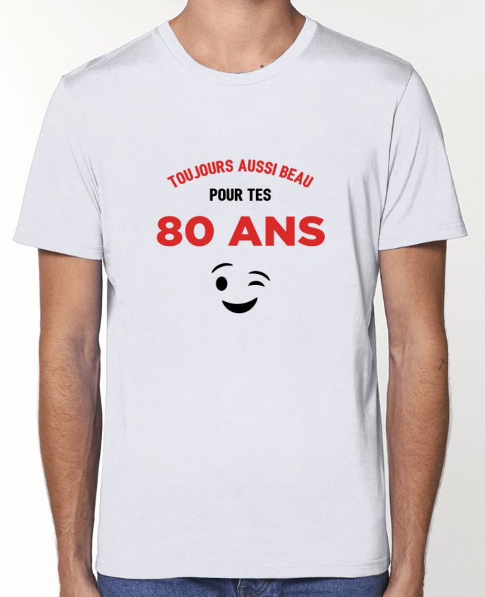T-Shirt Toujours aussi beau pour tes 80 ans par tunetoo