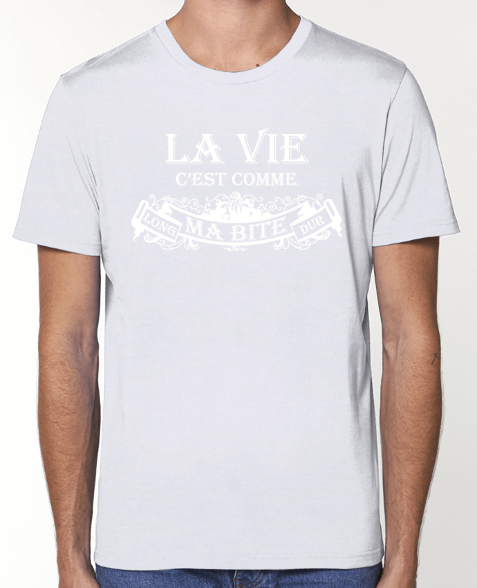 T-shirt écoresponsable Unisexe La vie c'est comme ma bite long et dur by tee-shirt-avenue
