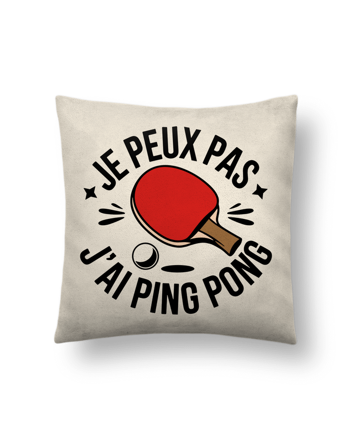 Coussin suédine je peux pas j'ai ping pong par bwilfy