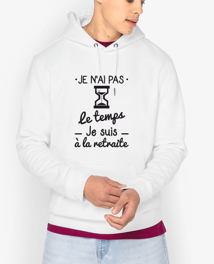 Sweat capuche unisexe Bio Pas le temps, je suis à la retraite, tee shirt retraité Par Benichan