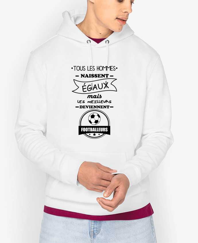 Hoodie Tous les hommes naissent égaux mais les meilleurs deviennent footballeurs, footballeur, footb