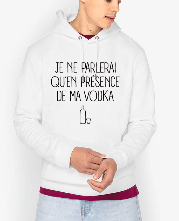 Hoodie Je ne parlerai qu'en présence de ma Vodka Par Freeyourshirt.com