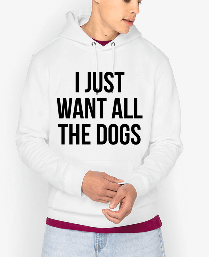 Hoodie I just want all dogs Par Bichette