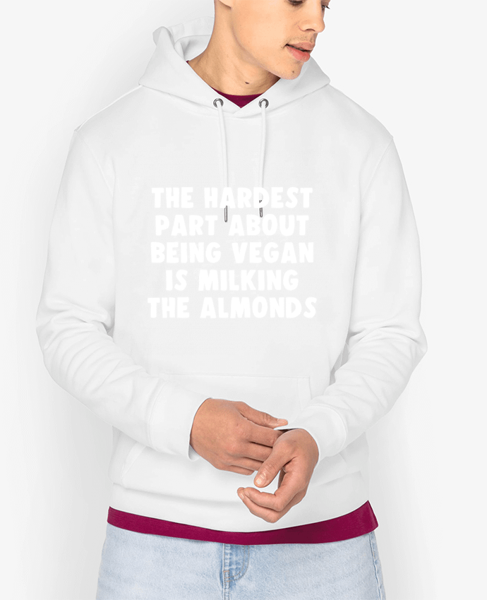 Hoodie The hardest part about being vegan is milking the almonds Par Bichette