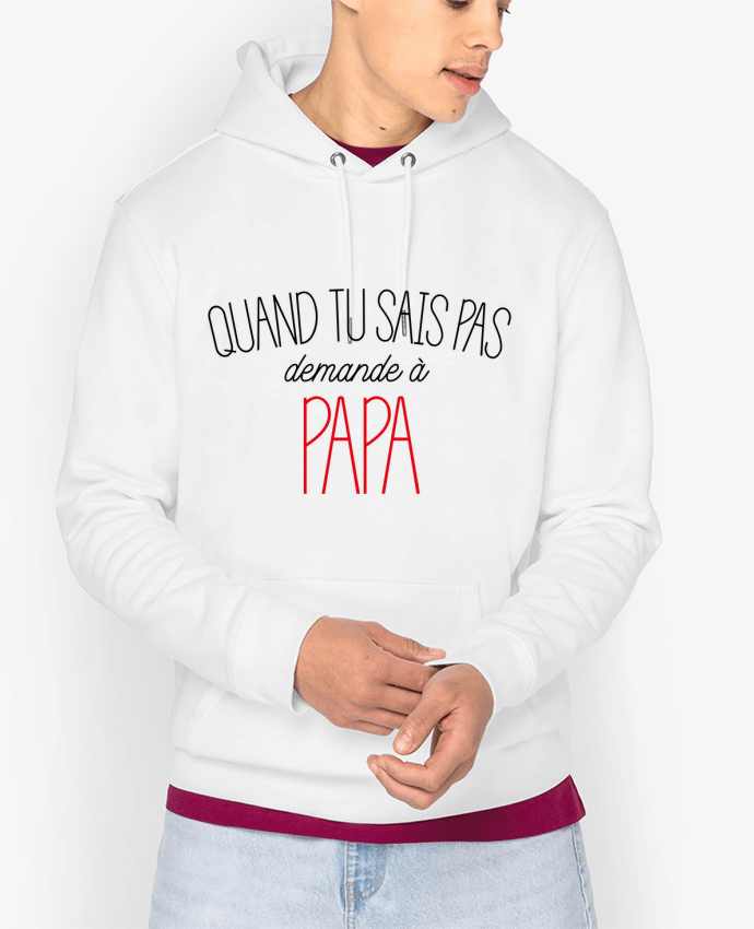 Sweat capuche unisexe Bio Quand tu sais pas demande à Papa Par tunetoo