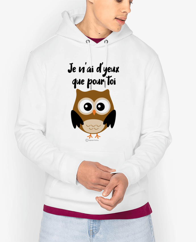 Hoodie Je n'ai d'yeux que pour toi - modèle t-shirt clair Par bigpapa-factory