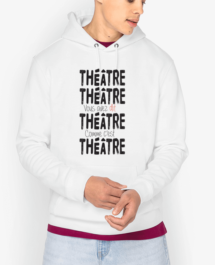 Hoodie Théâtre, Théâtre, vous avez dit Théâtre, comme c'est Théâtre Par berth99