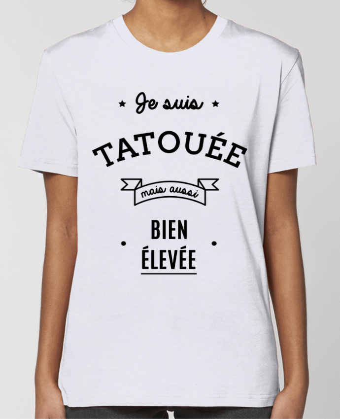 T-shirt Femme Je suis tatouée mais aussi bien élevée par La boutique de Laura