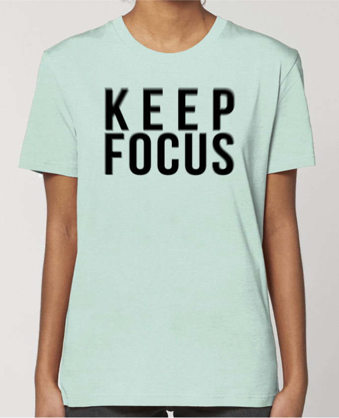 T-shirt Femme KEEP FOCUS par tunetoo