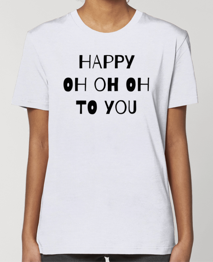 T-shirt Femme Happy OH OH OH to you par tunetoo