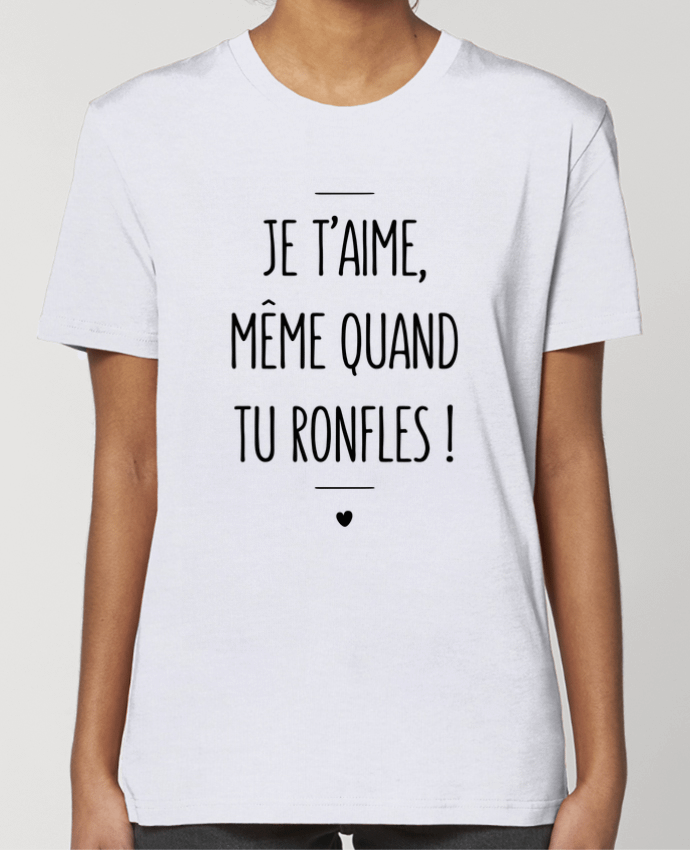 T-shirt Femme Je t'aime, même quand tu ronfles ! par tunetoo