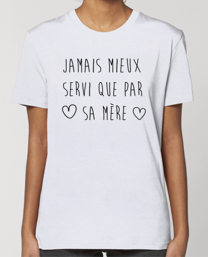 T-shirt Femme Jamais mieux servi que par sa mère par tunetoo