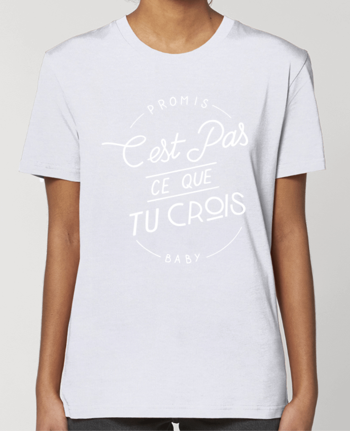 T-shirt Femme Ce que tu crois par Promis