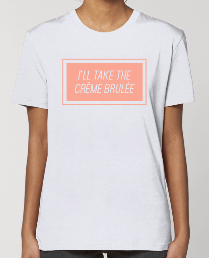 T-shirt Femme I'll take the crème brulée par tunetoo