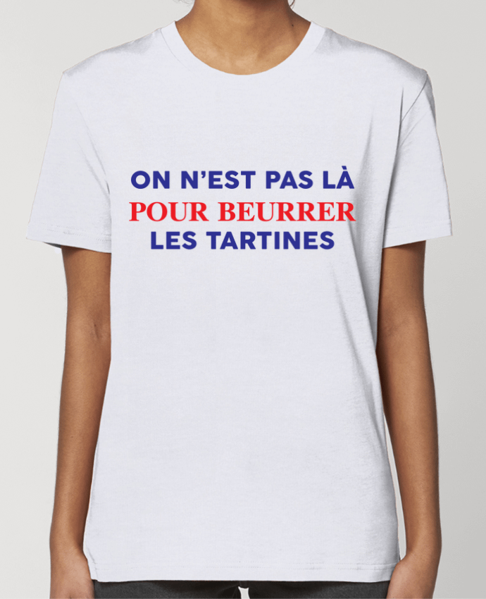 T-shirt Femme On n'est pas là pour beurrer les tartines par tunetoo
