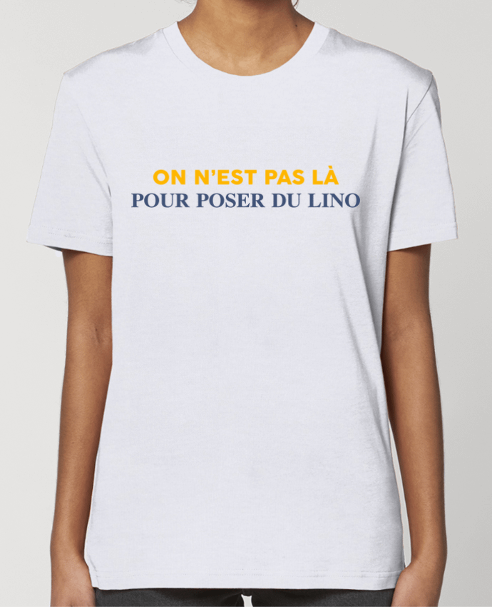 T-shirt Femme On n'est pas là pour poser du lino por tunetoo