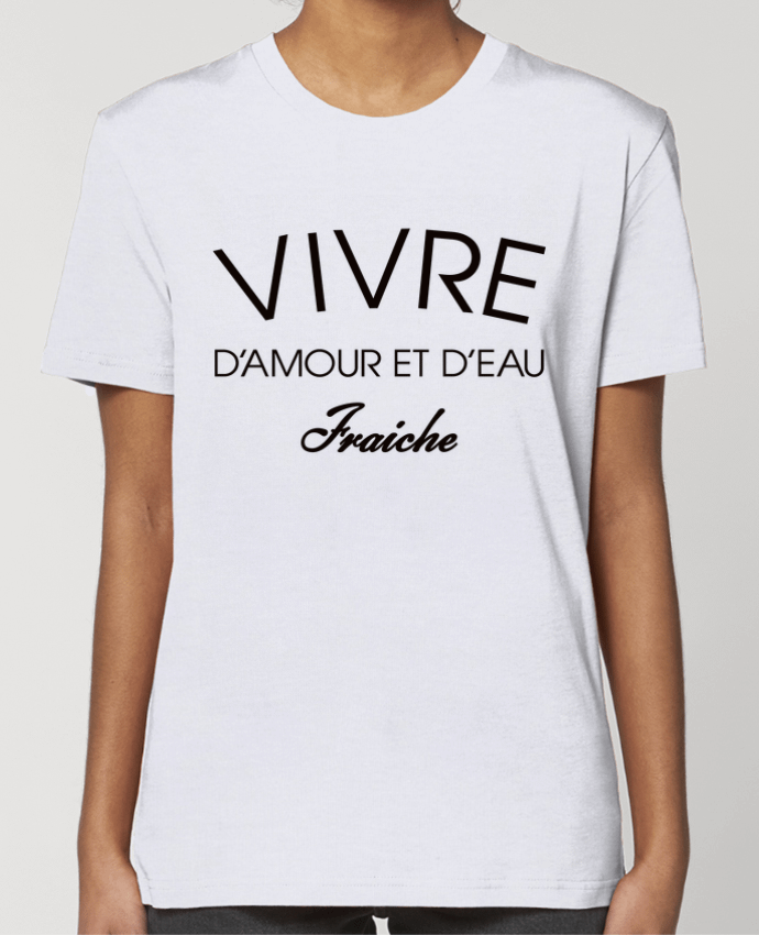 T-shirt Femme Vivre d'amour et d'eau fraîche par Freeyourshirt.com