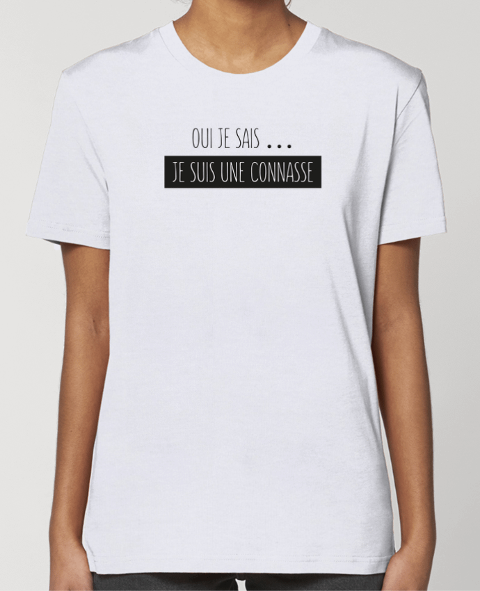 T-shirt Femme Ouais je sais, je suis une connasse ! par tunetoo
