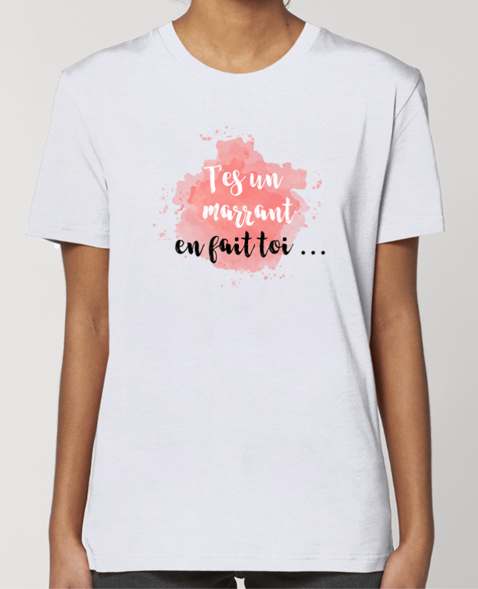 T-shirt Femme T'es un marrant en fait toi ... par tunetoo