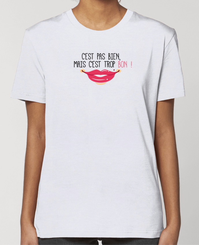 T-shirt Femme C'est pas bien, mais c'est trop bon ! por tunetoo