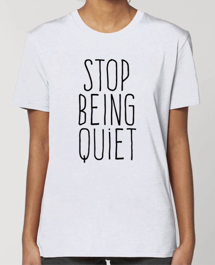 T-shirt Femme Stop being quiet par justsayin