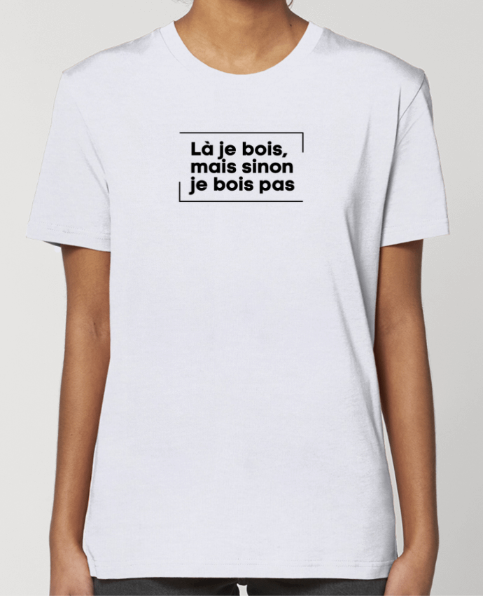 T-shirt Femme là je bois mais sinon je bois pas par tunetoo