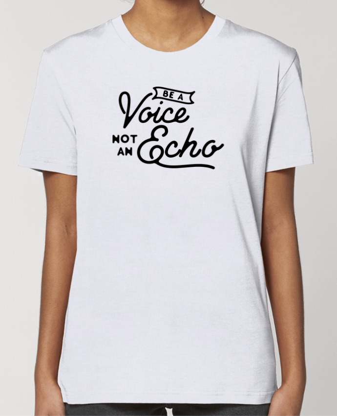 T-shirt Femme Be a voice not an echo par justsayin
