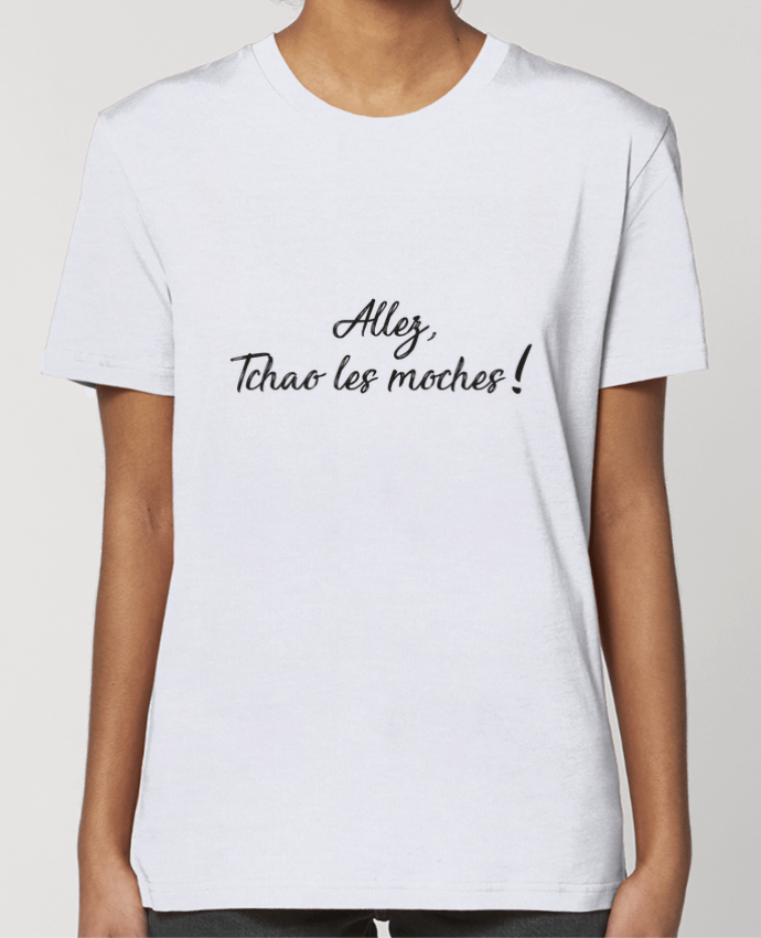 T-shirt Femme Allez tchao les moches ! par IDÉ'IN