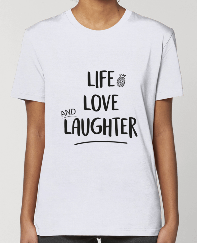 T-shirt Femme Life, love and laughter... par IDÉ'IN