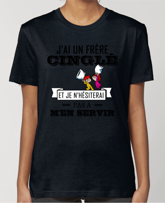 T-shirt Femme J'ai un frère cinglé et je n'hésiterai pas à m'en servir par tunetoo