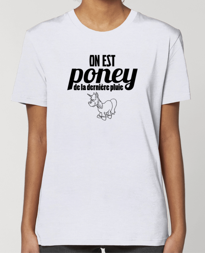 T-shirt Femme On est poney de la dernière pluie par tunetoo