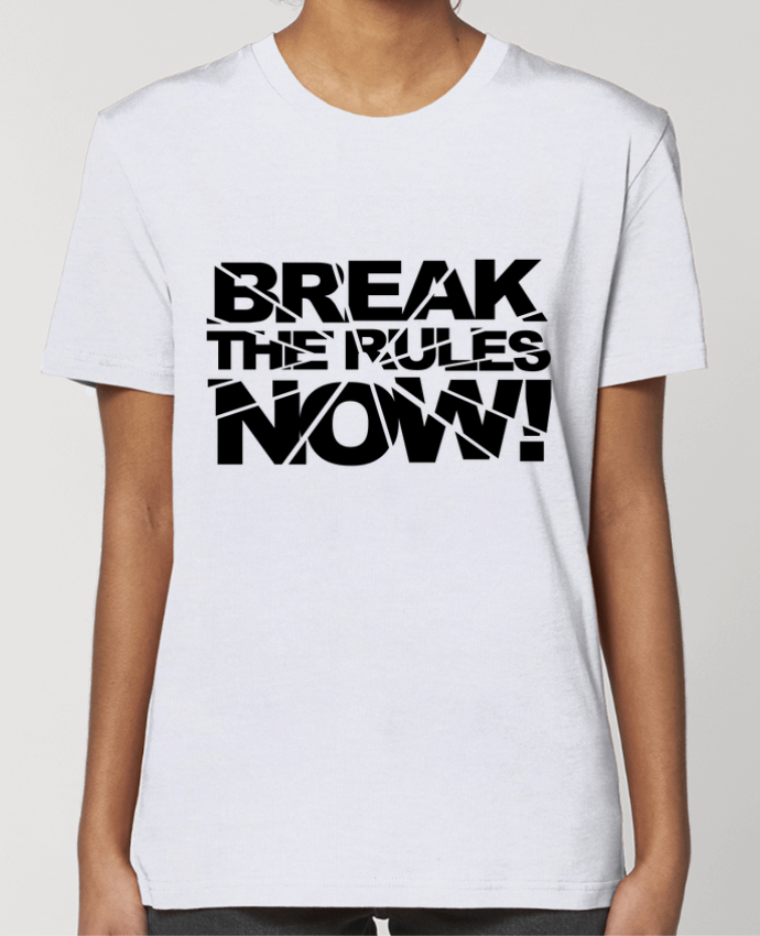 T-shirt Femme Break The Rules Now ! par Freeyourshirt.com
