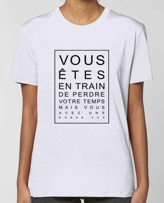 T-shirt Femme Vous êtes en train de perdre votre temps mais vous avez une bonne vue par Freeyourshir
