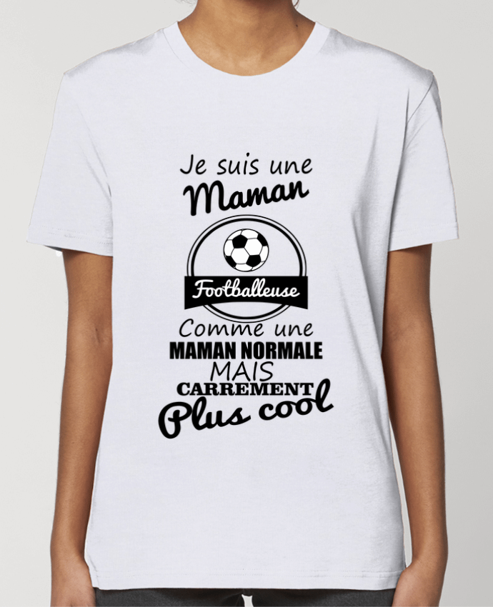 T-shirt Femme Je suis une maman footballeuse comme une maman normale mais carrément plus cool par Be