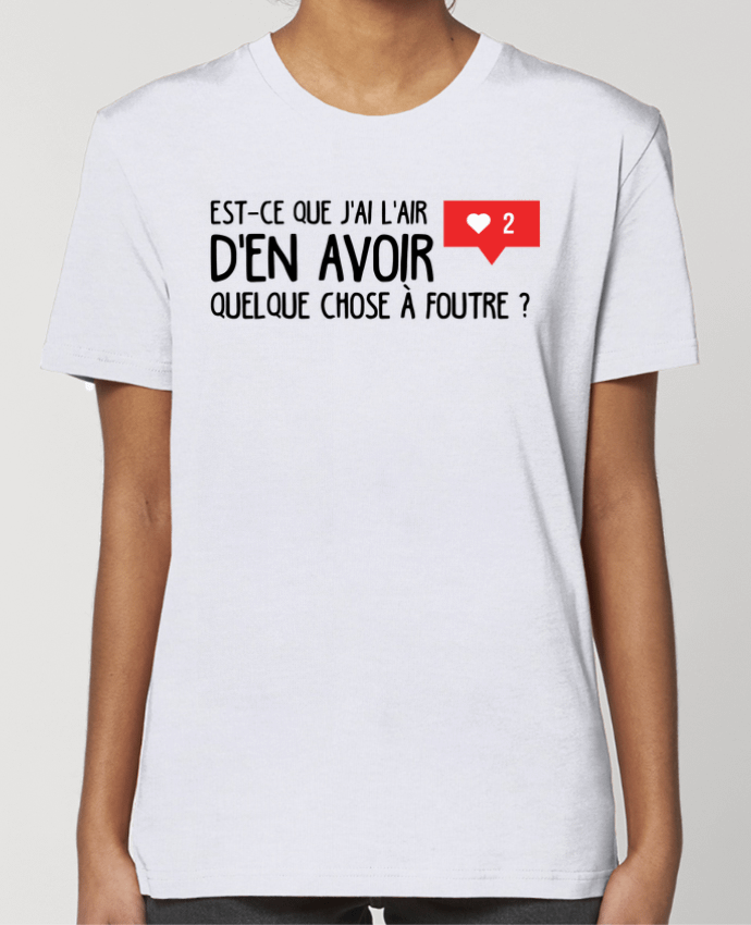 T-shirt Femme Est ce que j'ai l'air d'en avoir quelque chose à foutre ? por tunetoo