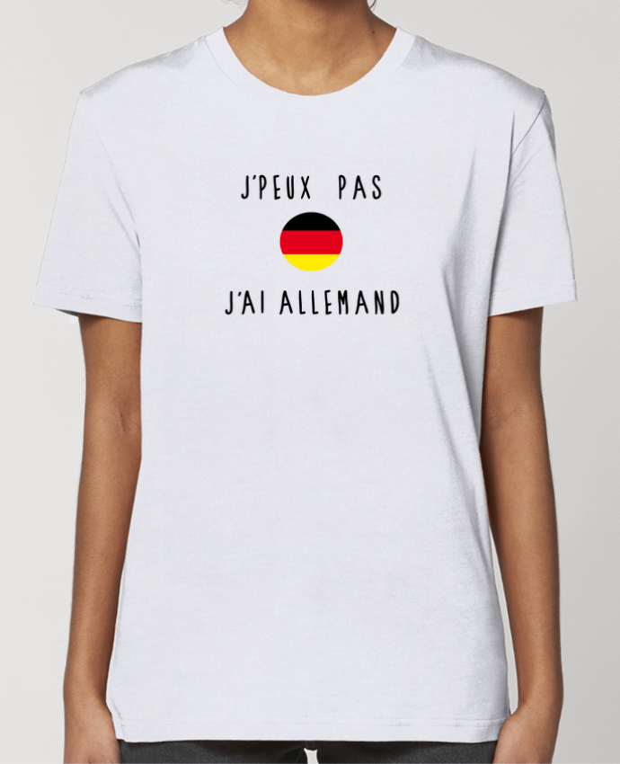 T-shirt Femme J'peux pas j'ai allemand par Les Caprices de Filles
