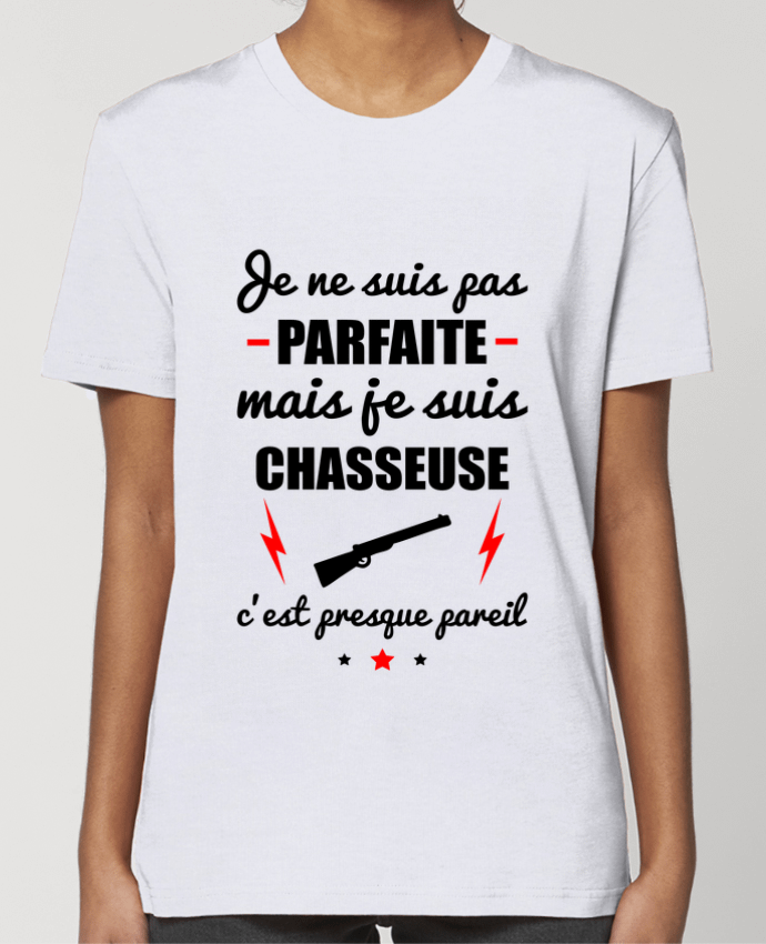 T-shirt Femme Je ne suis pas parfaite mais je suis chasseuse c'est presque pareil par Benichan