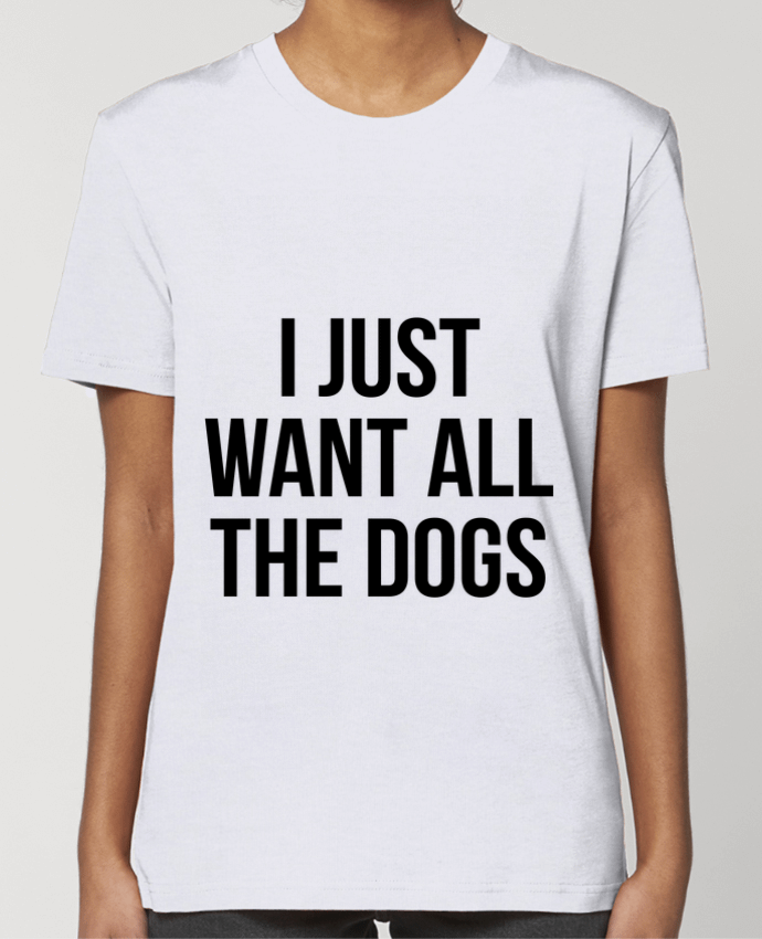 T-shirt Femme I just want all dogs par Bichette
