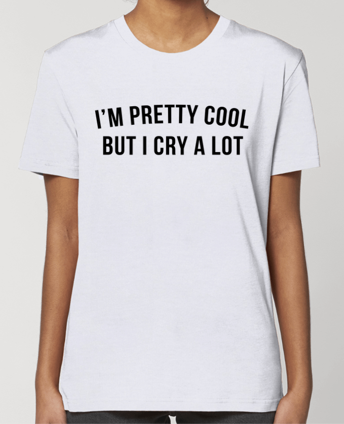 T-shirt Femme I'm pretty cool but I cry a lot par Bichette