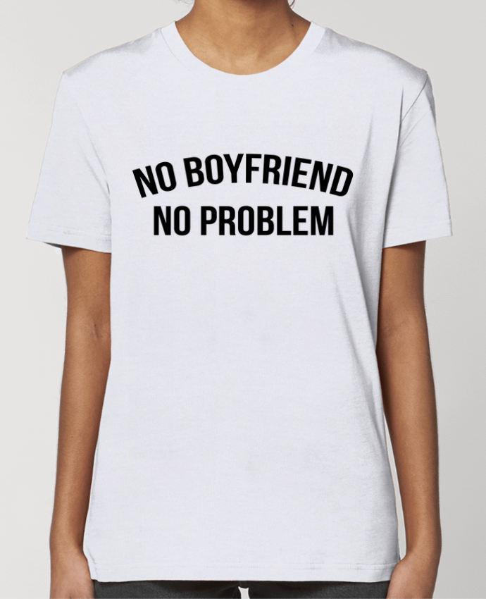 T-shirt Femme No boyfriend, no problem par Bichette