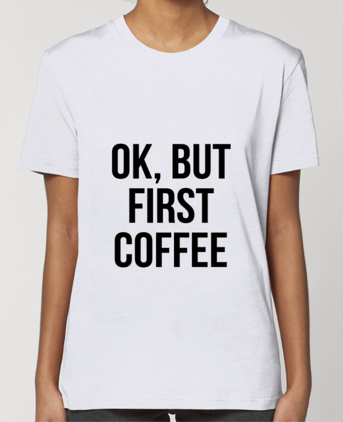 T-shirt Femme Ok, but first coffee par Bichette
