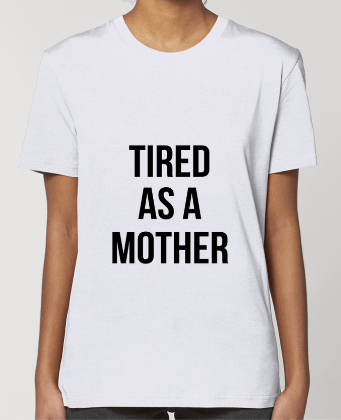 T-shirt Femme Tired as a mother par Bichette