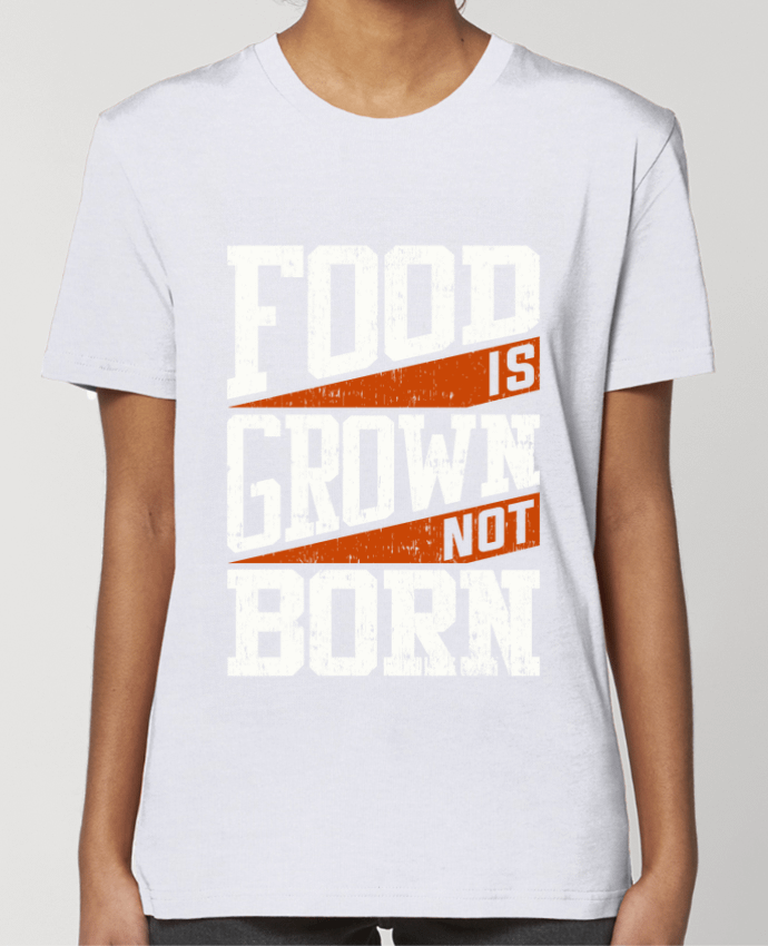 T-shirt Femme Food is grown not born par Bichette