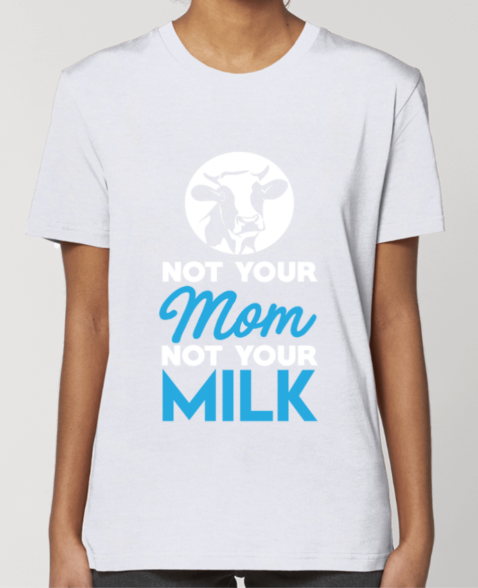T-shirt Femme Not your mom not your milk par Bichette