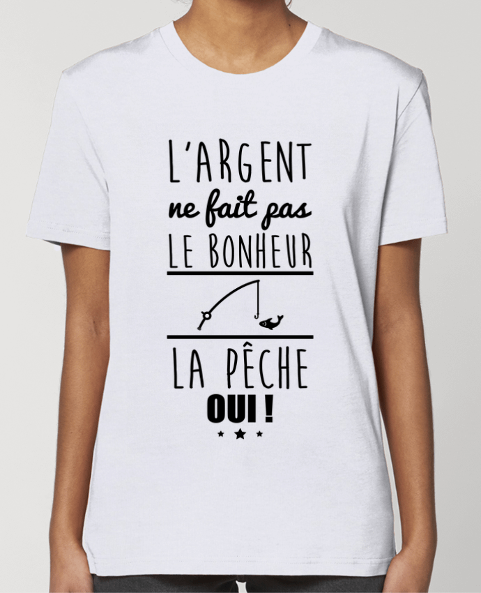 T-shirt Femme L'argent ne fait pas le bonheur la pêche oui ! par Benichan