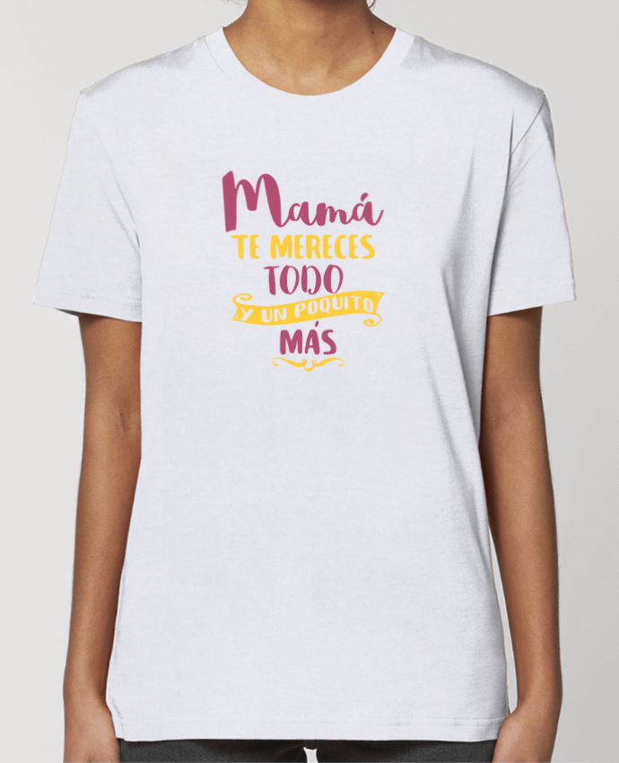 T-shirt Femme Mamá te mereces todo y un poquito más par tunetoo